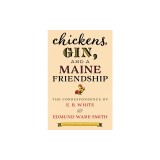 Chickens, Gin, and a Maine Friendship: The Correspondence of E.B. White and Edmund Ware Smith