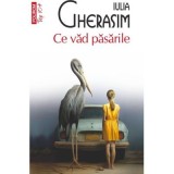 Ce vad pasarile (editie de buzunar) - Iulia Gherasim