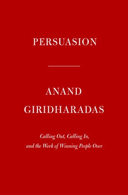 Persuasion: Calling Out, Calling In, and the Work of Winning People Over foto