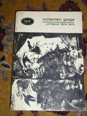 myh 43f - BPT 281 - Octavian Goga - Cantece fara tara - ed 1967 foto