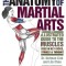 The Anatomy of Martial Arts: An Illustrated Guide to the Muscles Used for Each Strike, Kick, and Throw