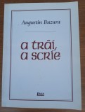 A trăi, a scrie, Augustin Buzura