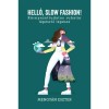 Hell&oacute;, slow fashion! - K&ouml;rnyezettudatos ruhat&aacute;r l&eacute;p&eacute;sről l&eacute;p&eacute;sre - Mengy&aacute;n Eszter