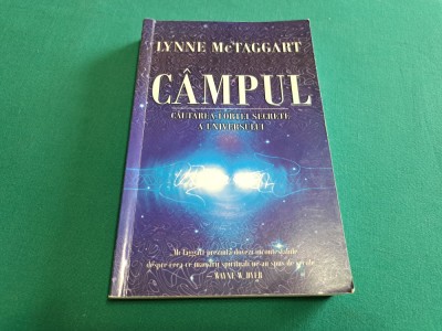C&amp;Acirc;MPUL *CĂUTAREA FORȚEI SECRETE A UNIVERSULUI /LYNNE MCTAGGART /2009 *5 foto