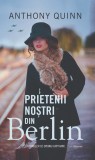 Prietenii nostri din Berlin - Anthony Guinn - RAO