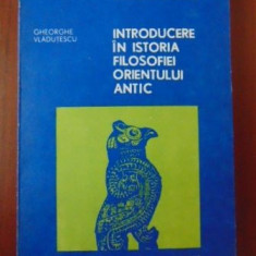 Introducere in istoria filosofiei orientului antic-Gheorghe Vladutescu