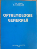OFTALMOLOGIE GENERALA-SUB REDACTIA D. CHISELITA