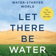 Let There Be Water: Israel's Solution for a Water-Starved World