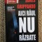 James Grippando - Aici Raul nu Razbate