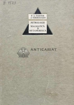Petrologie magmatica si metamorfica - 1967 - Francis J. Turner (AG107) foto
