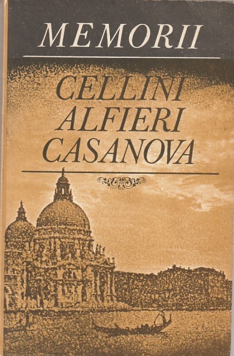 CELLINI, ALFIERI, CASANOVA - MEMORII
