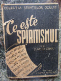 DAN D. DIMIU-CE ESTE SPIRITISMUL? COLECTIA STIINTELOR OCULTE CARTE VECHE