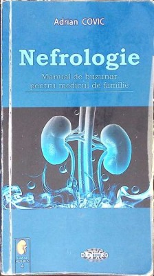 NEFROLOGIE, MANUAL DE BUZUNAR PENTRU MEDICUL DE FAMILIE-ADRIAN COVIC-274445 foto