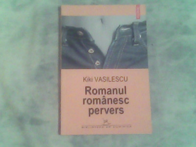 Romanul romanesc pervers-Kiki Vasilescu foto