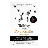 Cumpara ieftin Talking With Psychopaths &amp; Savages: Mass Murderers &amp; Spree Killers