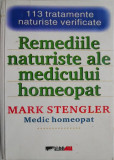 Remediile naturiste ale medicului homeopat &ndash; Mark Stengler