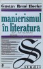 Manierismul in literatura - 1998 - Gustav Rene Hocke (N102), Univers