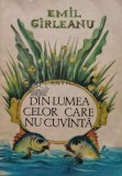 Cumpara ieftin Din lumea celor care nu cuvanta - 1992 - Emil Girleanu (W140)