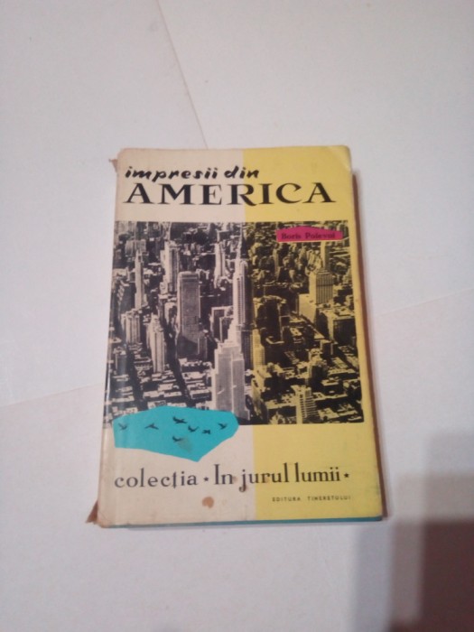 IMPRESII DIN AMERICA - INSEMNARI DINTR-O CALATORIE IN S.U.A. ~ BORIS POLEVOI