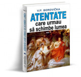 Atentate care urmau să schimbe lumea (Vol. 1) - Paperback brosat - Orizonturi