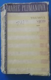 Myh 410s - Marie Pujmanova - Triumful vietii - volumul 3 - ed 1957