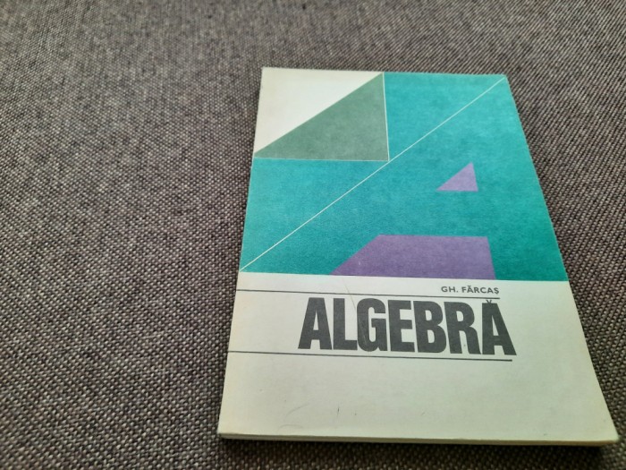 Algebra - Gh. Farcas - RF13/1