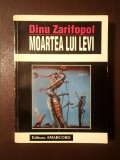 Dinu Zarifopol - Moartea lui Levi (roman) (vezi descriere, mic defect de legătură)
