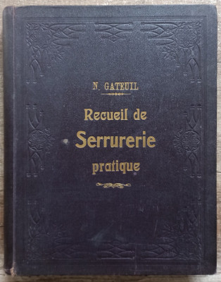 Recueil de serrurerie pratique - N. Gateuil// sfarsit de secol XIX foto