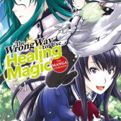 The Wrong Way to Use Healing Magic Volume 1: The Manga Companion