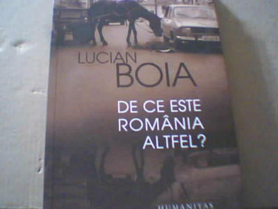Lucian Boia - DE CE ESTE ROMANIA ALTFEL? ( Humanitas, 2012 ) foto