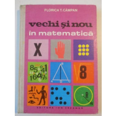 VECHI SI NOU IN MATEMATICA de FLORICA T. CAMPAN , 1978