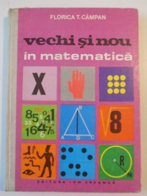 VECHI SI NOU IN MATEMATICA de FLORICA T. CAMPAN , 1978 foto