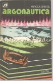 Argonautica - Mircea Oprita, Editura Dacia, 1980, Roman, Beletristica, 271 Pagini