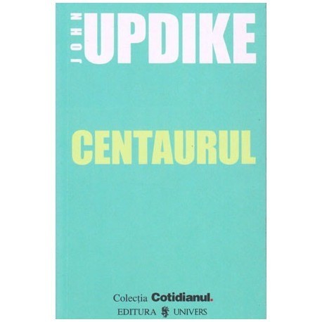 John Updike - Centaurul - 101184