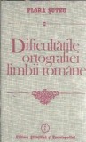 Dificultatile ortografiei limbii romane - Flora Suteu