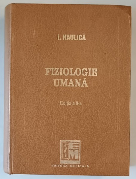 FIZIOLOGIE UMANA de I. HAULICA, EDITIA A II-A 1996