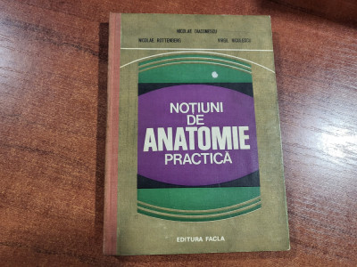 Notiuni de anatomie practica de N.Diaconescu,N.Rottenberg,V.Niculescu foto