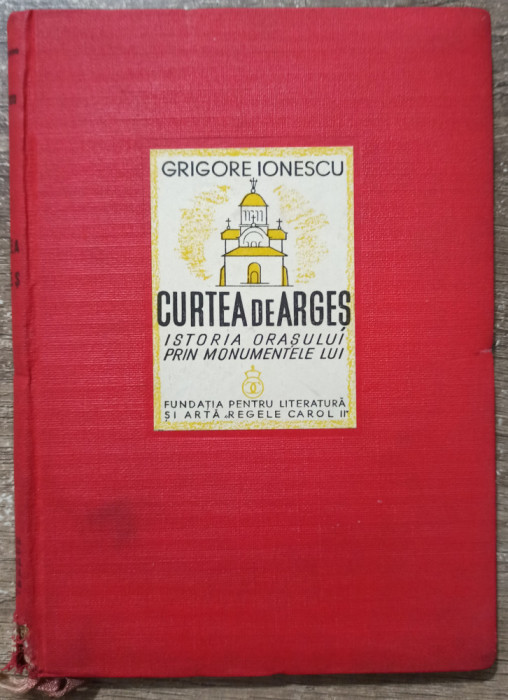 Curtea de Arges, istoria orasului prin monumentele lui - Grigore Ionescu// 1940
