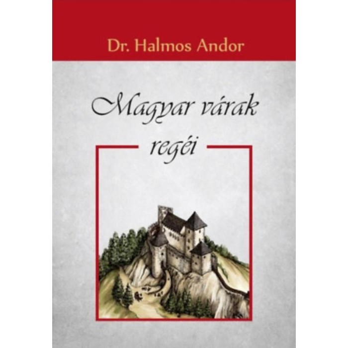 Magyar v&aacute;rak reg&eacute;i - Dr. Halmos Andor