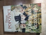 Titus Popovici - Disciplina dezordinii - roman memorialistic (Editura Masina de scris, 1998)