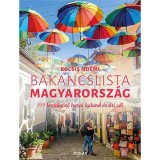 Bakancslista - Magyarorsz&aacute;g - 777 lenyűg&ouml;ző hazai kaland &eacute;s &uacute;ti c&eacute;l - Kocsis No&eacute;mi