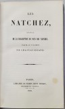 LES NATCHEZ, SUIVIS DE LA DESCRIPTION DU PAYS NATCHEZ, par M. LE VICOMTE DE CHATEUBRIAND - PARIS, 1856