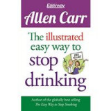 Allen Carr The Illustrated Easy Way to Stop Drinking