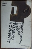 Cumpara ieftin TUDOR ELIAD: ALMANACH ORIENTAL OU LES 291 NUITS D&#039;AUREL CORNEA/PARIS 1991/LB FRA