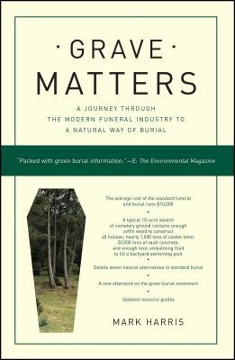 Grave Matters: A Journey Through the Modern Funeral Industry to a Natural Way of Burial foto