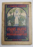 FLORI ALESE DIN GRADINA SFINTELOR SCRIPTURI de VALERIAN ZAHARIA , Oradea 1955