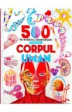 500 de intrebari si raspunsuri despre corpul uman