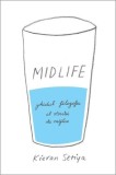 Midlife. Ghidul filozofic al crizei v&acirc;rstei de mijloc - Paperback brosat - Kieran Setiya - Seneca Lucius Annaeus