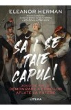 Sa i se taie capul! - Eleanor Herman