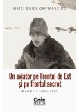 Un aviator pe Frontul de Est si pe frontul secret. Memorii (1939&ndash;1947), Corint